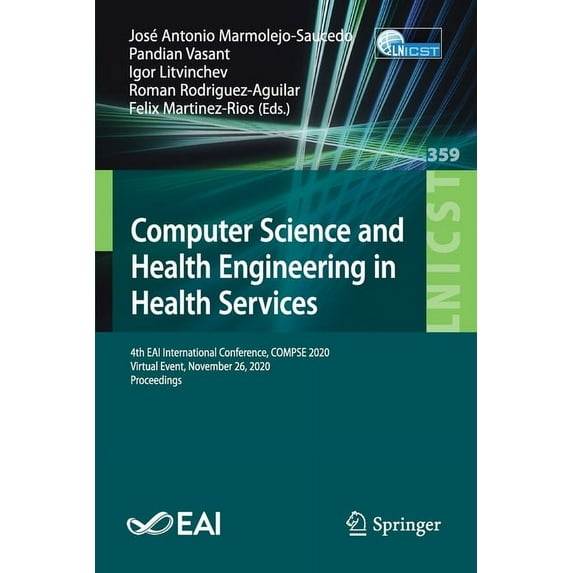 Lecture Notes of the Institute for Compu Computer Science and Health Engineering in Health Services: 4th Eai International Conference, Compse 2020, Virtual Event, Book 359, (Paperback)