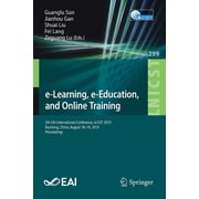 Lecture Notes of the Institute for Compu E-Learning, E-Education, and Online Training 5th Eai International Conference, Eleot 2019, Kunming, China, August 18-19, Book 299, Paperback