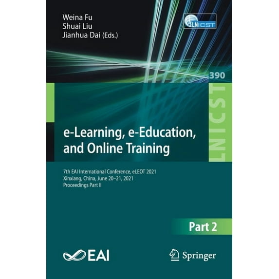 Lecture Notes of the Institute for Compu E-Learning, E-Education, and Online Training: 7th Eai International Conference, Eleot 2021, Xinxiang, China, June 20-21,, Book 390, (Paperback)