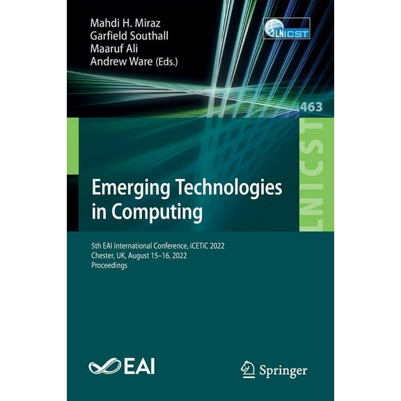Lecture Notes of the Institute for Compu Emerging Technologies in Computing: 5th Eai International Conference, Icetic 2022, Chester, Uk, August 15-16, 2022, Proc, Book 463, (Paperback)