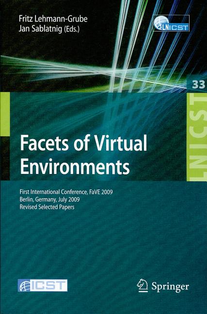 Lecture Notes of the Institute for Compu Facets of Virtual Environments: First International Conference, FaVE 2009 Berlin, Germany, July 27-29, 2009 Revised Sele, Book 33, (Paperback)