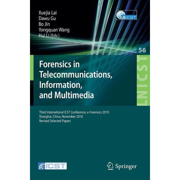 Lecture Notes of the Institute for Compu Forensics in Telecommunications, Information and Multimedia: Third International Icst Conference, E-Forensics 2010, Shan, Book 56, (Paperback)