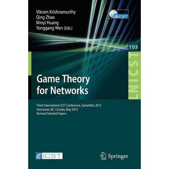 Lecture Notes of the Institute for Compu Game Theory for Networks: Third International Icst Conference, Gamenets 2012, Vancouver, Canada, May 24-26, 2012, Revise, Book 105, (Paperback)