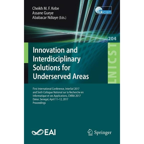 Lecture Notes of the Institute for Compu Innovation and Interdisciplinary Solutions for Underserved Areas: First International Conference, Intersol 2017 and Sixt, Book 204, (Paperback)