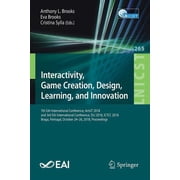 Lecture Notes of the Institute for Compu Interactivity, Game Creation, Design, Learning, and Innovation 7th Eai International Conference, Artsit 2018, and 3rd E, Book 265, Paperback