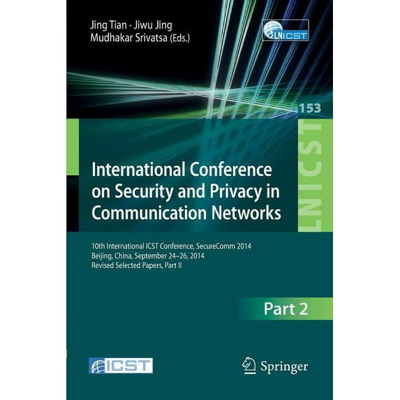 Lecture Notes of the Institute for Compu International Conference on Security and Privacy in Communication Networks: 10th International Icst Conference, Secureco, Book 153, (Paperback)