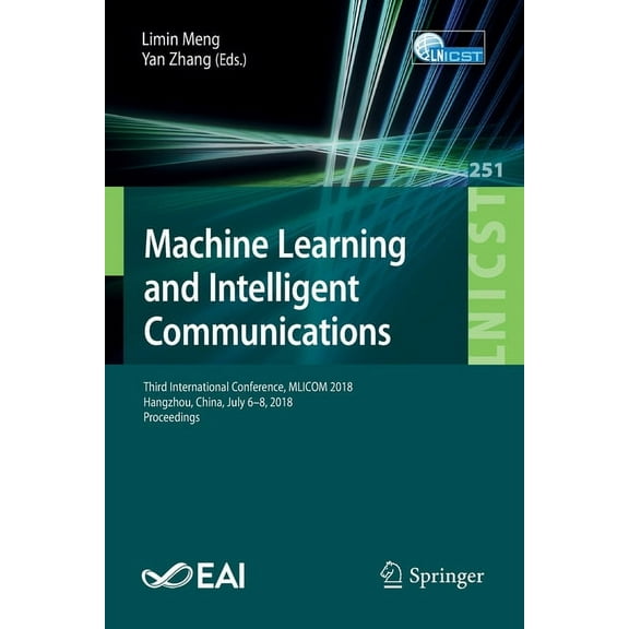 Lecture Notes of the Institute for Compu Machine Learning and Intelligent Communications: Third International Conference, Mlicom 2018, Hangzhou, China, July 6-8,, Book 251, (Paperback)