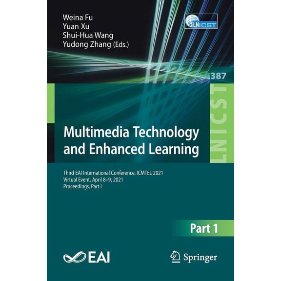 Lecture Notes of the Institute for Compu Multimedia Technology and Enhanced Learning: Third Eai International Conference, Icmtel 2021, Virtual Event, April 8-9, , Book 387, (Paperback)