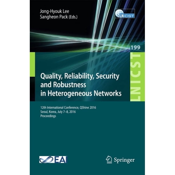 Lecture Notes of the Institute for Compu Quality, Reliability, Security and Robustness in Heterogeneous Networks: 12th International Conference, Qshine 2016, Seo, Book 199, (Paperback)