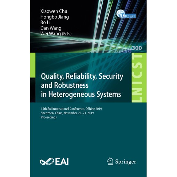 Lecture Notes of the Institute for Compu Quality, Reliability, Security and Robustness in Heterogeneous Systems: 15th Eai International Conference, Qshine 2019, , Book 300, (Paperback)