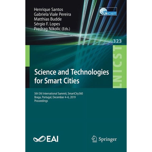 Lecture Notes of the Institute for Compu Science and Technologies for Smart Cities: 5th Eai International Summit, Smartcity360, Braga, Portugal, December 4-6, 20, Book 323, (Paperback)