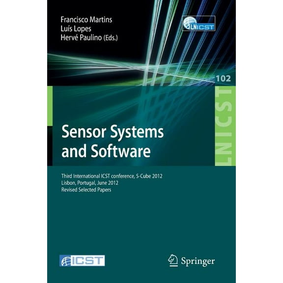 Lecture Notes of the Institute for Compu Sensor Systems and Software: Third International Icst Conference, S-Cube 2012, Lisbon, Portugal, June 4-5, 2012, Revised, Book 102, (Paperback)