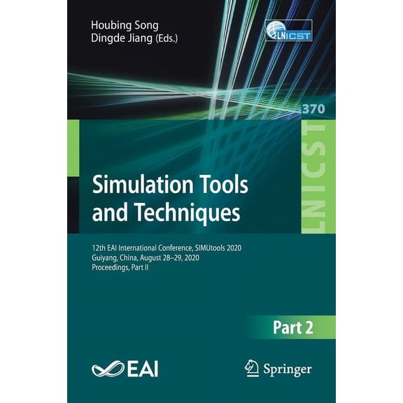 Lecture Notes of the Institute for Compu Simulation Tools and Techniques: 12th Eai International Conference, Simutools 2020, Guiyang, China, August 28-29, 2020, , Book 370, (Paperback)