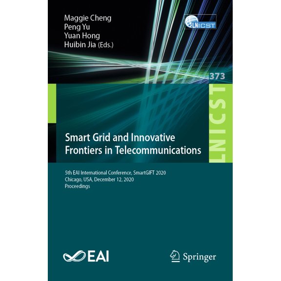 Lecture Notes of the Institute for Compu Smart Grid and Innovative Frontiers in Telecommunications: 5th Eai International Conference, Smartgift 2020, Chicago, Us, Book 373, (Paperback)