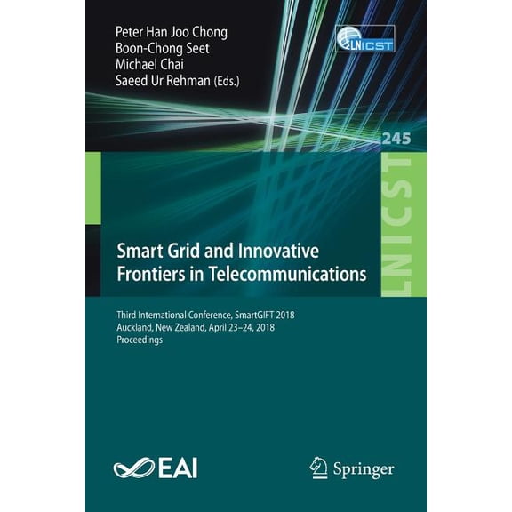 Lecture Notes of the Institute for Compu Smart Grid and Innovative Frontiers in Telecommunications: Third International Conference, Smartgift 2018, Auckland, New, Book 245, (Paperback)