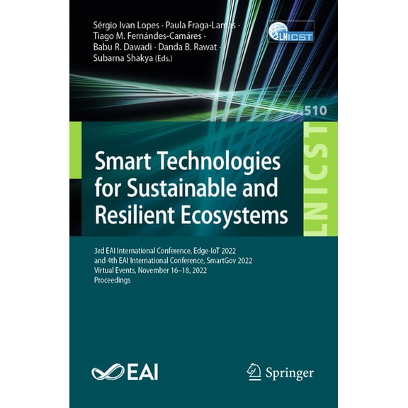 Lecture Notes of the Institute for Compu Smart Technologies for Sustainable and Resilient Ecosystems: 3rd Eai International Conference, Edge-Iot 2022, and 4th Ea, Book 510, (Paperback)