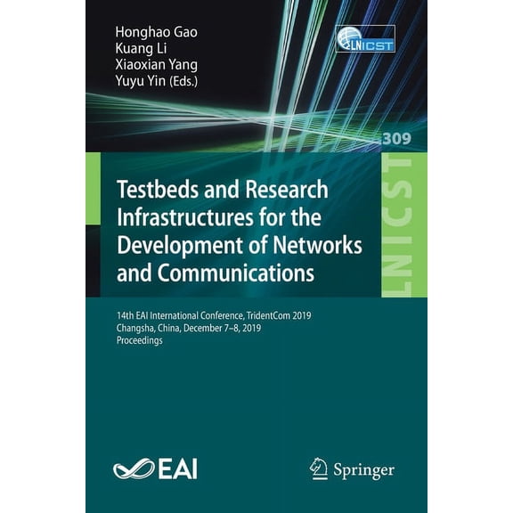 Lecture Notes of the Institute for Compu Testbeds and Research Infrastructures for the Development of Networks and Communications: 14th Eai International Confere, Book 309, (Paperback)