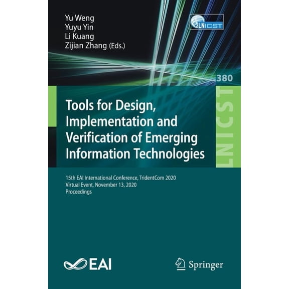 Lecture Notes of the Institute for Compu Tools for Design, Implementation and Verification of Emerging Information Technologies: 15th Eai International Conferenc, Book 380, (Paperback)