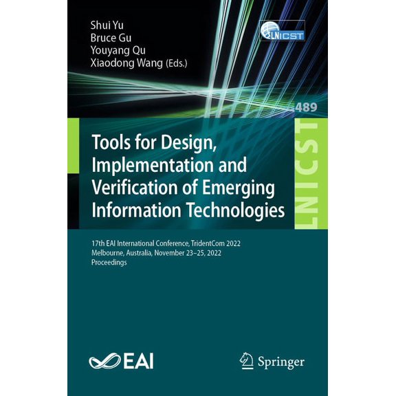 Lecture Notes of the Institute for Compu Tools for Design, Implementation and Verification of Emerging Information Technologies: 17th Eai International Conferenc, Book 489, (Paperback)