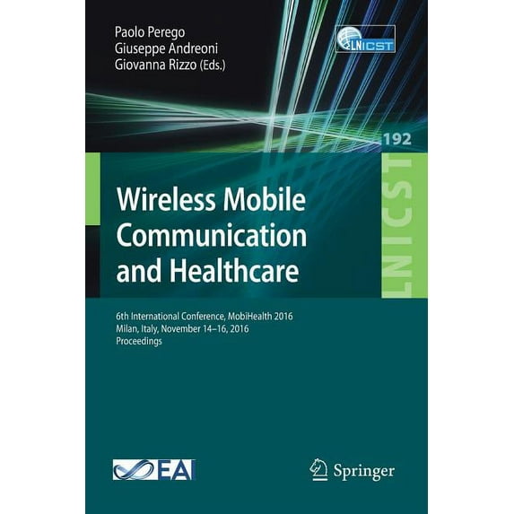 Lecture Notes of the Institute for Compu Wireless Mobile Communication and Healthcare: 6th International Conference, Mobihealth 2016, Milan, Italy, November 14-1, Book 192, (Paperback)