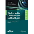 thumbnail image 1 of Lecture Notes of the Institute for Compu Wireless Mobile Communication and Healthcare: 7th International Conference, Mobihealth 2017, Vienna, Austria, November 1, Book 247, (Paperback), 1 of 1