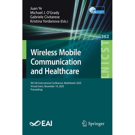 Lecture Notes of the Institute for Compu Wireless Mobile Communication and Healthcare: 9th Eai International Conference, Mobihealth 2020, Virtual Event, November, Book 362, (Paperback)