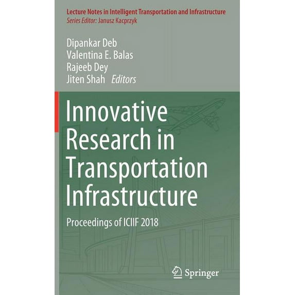 Lecture Notes in Intelligent Transportat Innovative Research in Transportation Infrastructure: Proceedings of Iciif 2018, (Hardcover)