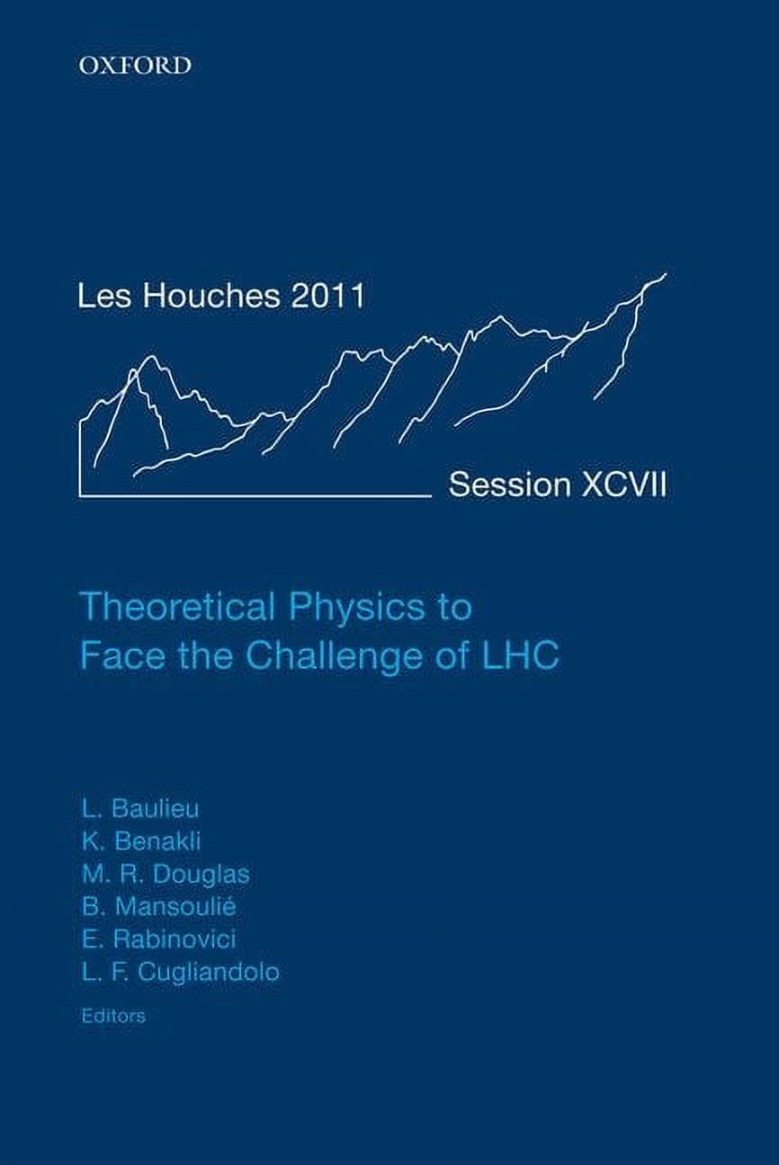 Lecture Notes of the Les Houches Summer School Theoretical Physics to Face the Challenge of Lhc