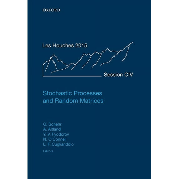 Lecture Notes of the Les Houches Summer Stochastic Processes and Random Matrices: Lecture Notes of the Les Houches Summer School: Volume 104, July 2015, (Hardcover)