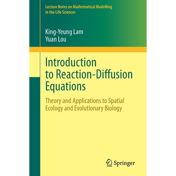 Lecture Notes on Mathematical Modelling  Introduction to Reaction-Diffusion Equations: Theory and Applications to Spatial Ecology and Evolutionary Biology, (Paperback)