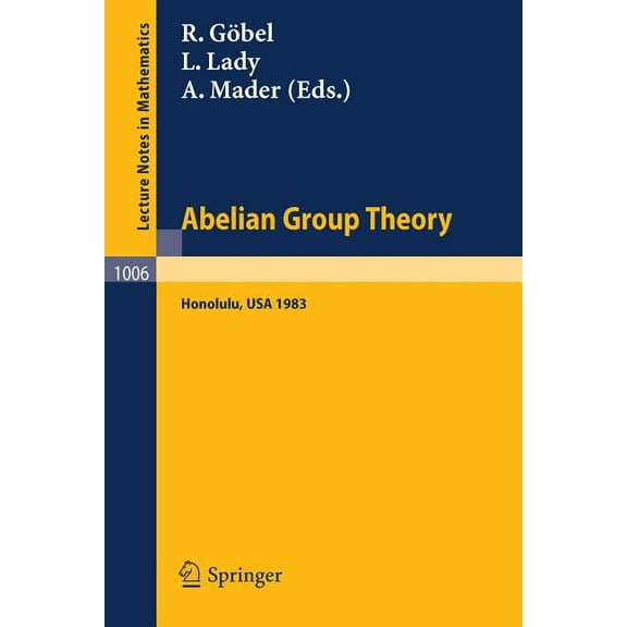 Lecture Notes in Mathematics Abelian Group Theory: Proceedings of the Conference Held at the University of Hawaii, Honolulu, Usa, December 28, 1982 -, Book 1006, (Paperback)