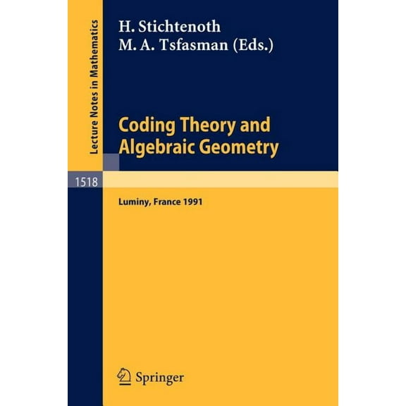 Lecture Notes in Mathematics Coding Theory and Algebraic Geometry: Proceedings of the International Workshop Held in Luminy, France, June 17-21, 1991, Book 1518, (Paperback)