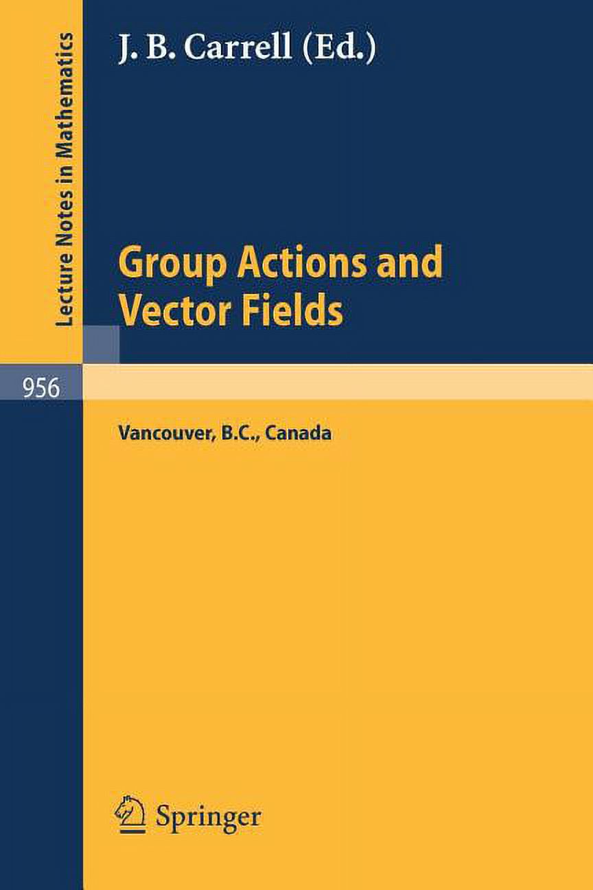 Lecture Notes in Mathematics Group Actions and Vector Fields: Proceedings of a Polish-North American Seminar Held at the University of British Columb, Book 956, (Paperback)