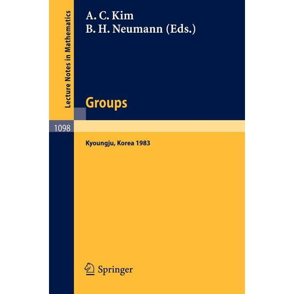 Lecture Notes in Mathematics Groups - Korea 1983: Proceedings of a Conference on Combinatorial Group Theory Held at Kyoungju, Korea, August 26-31, 19, Book 1098, (Paperback)