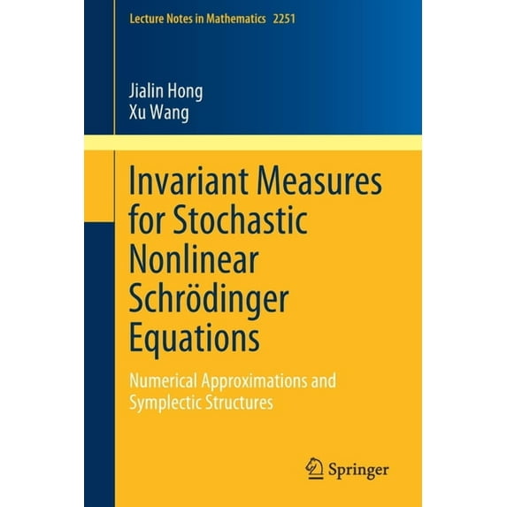 Lecture Notes in Mathematics Invariant Measures for Stochastic Nonlinear Schrödinger Equations: Numerical Approximations and Symplectic Structures, Book 2251, (Paperback)