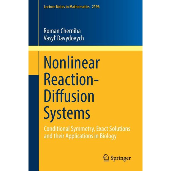 Lecture Notes in Mathematics Nonlinear Reaction-Diffusion Systems: Conditional Symmetry, Exact Solutions and Their Applications in Biology, Book 2196, (Paperback)
