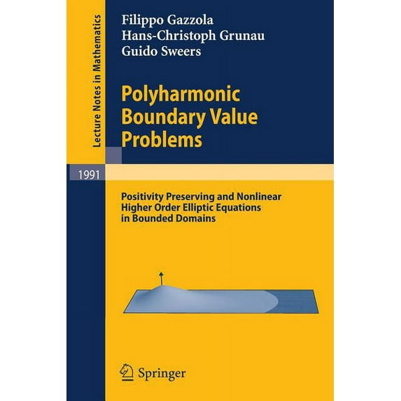 Lecture Notes in Mathematics Polyharmonic Boundary Value Problems: Positivity Preserving and Nonlinear Higher Order Elliptic Equations in Bounded Dom, Book 1991, (Paperback)