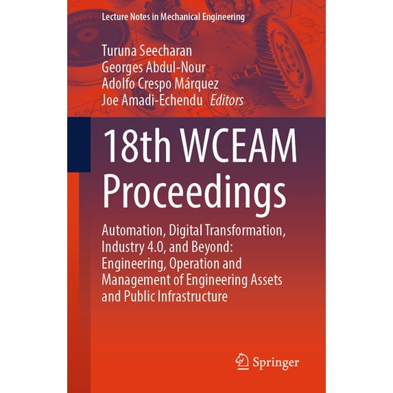 Lecture Notes in Mechanical Engineering 18th Wceam Proceedings: Automation, Digital Transformation, Industry 4.0, and Beyond: Engineering, Operation and Managem, (Paperback)