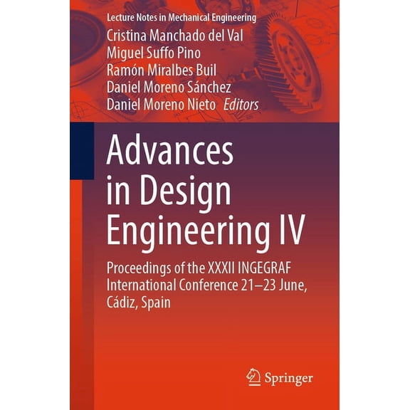 Lecture Notes in Mechanical Engineering Advances in Design Engineering IV: Proceedings of the XXXII Ingegraf International Conference 21-23 June, Cdiz, Spain, (Paperback)