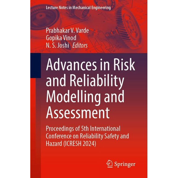 Lecture Notes in Mechanical Engineering Advances in Risk and Reliability Modelling and Assessment: Proceedings of 5th International Conference on Reliability Sa, (Paperback)