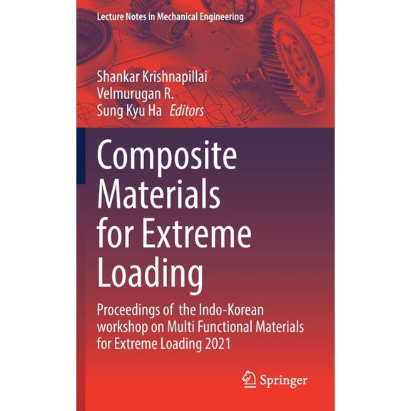 Lecture Notes in Mechanical Engineering Composite Materials for Extreme Loading: Proceedings of the Indo-Korean Workshop on Multi Functional Materials for Extre, (Hardcover)