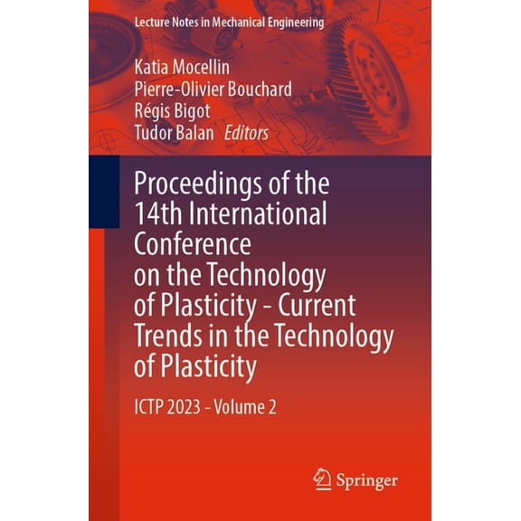Lecture Notes in Mechanical Engineering Proceedings of the 14th International Conference on the Technology of Plasticity - Current Trends in the Technology of P, (Paperback)