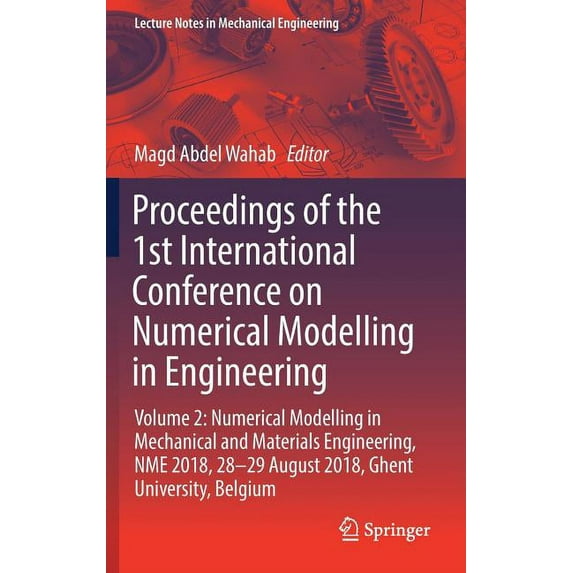 Lecture Notes in Mechanical Engineering Proceedings of the 1st International Conference on Numerical Modelling in Engineering: Volume 2: Numerical Modelling in , (Hardcover)