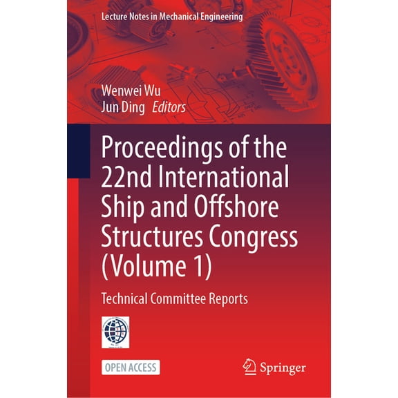 Lecture Notes in Mechanical Engineering Proceedings of the 22nd International Ship and Offshore Structures Congress (Volume 1): Technical Committee Reports, (Hardcover)