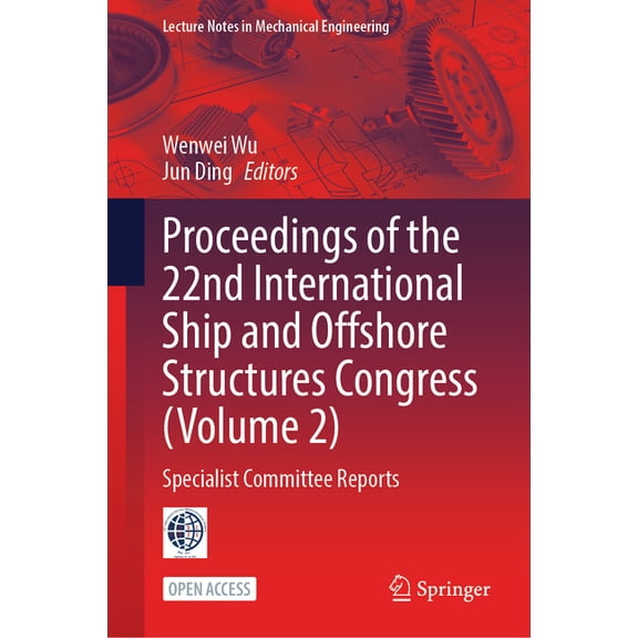 Lecture Notes in Mechanical Engineering Proceedings of the 22nd International Ship and Offshore Structures Congress (Volume 2): Specialist Committee Reports, (Hardcover)