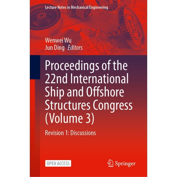 Lecture Notes in Mechanical Engineering Proceedings of the 22nd International Ship and Offshore Structures Congress (Volume 3): Revision 1: Discussions, (Hardcover)