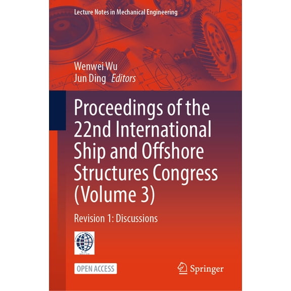 Lecture Notes in Mechanical Engineering Proceedings of the 22nd International Ship and Offshore Structures Congress (Volume 3): Revision 1: Discussions, (Hardcover)