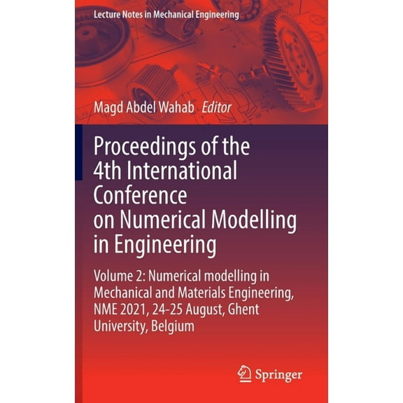 Lecture Notes in Mechanical Engineering Proceedings of the 4th International Conference on Numerical Modelling in Engineering: Volume 2: Numerical Modelling in , (Hardcover)