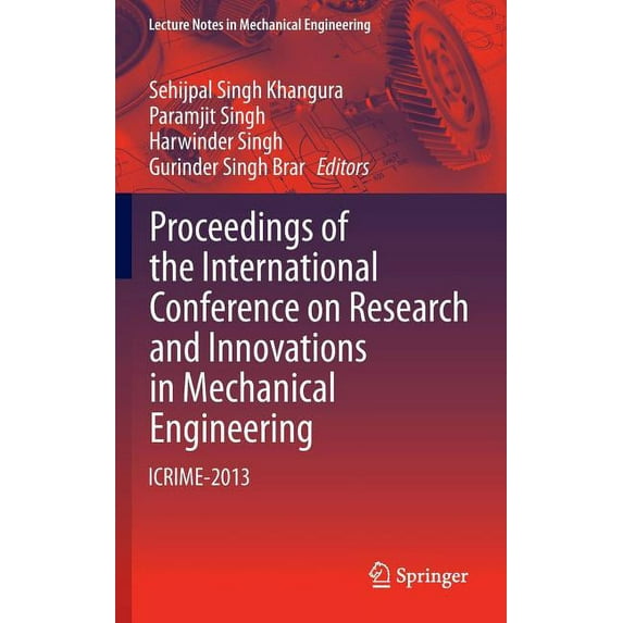 Lecture Notes in Mechanical Engineering Proceedings of the International Conference on Research and Innovations in Mechanical Engineering: Icrime-2013, (Hardcover)