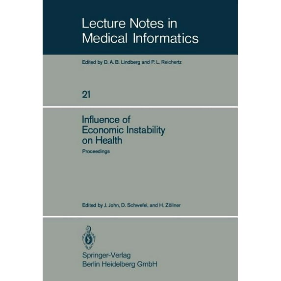 Lecture Notes in Medical Informatics Influence of Economic Instability on Health: Proceedings of a Symposium Organized by the Gesellschaft Für Strahlen- Und , Book 21, (Paperback)